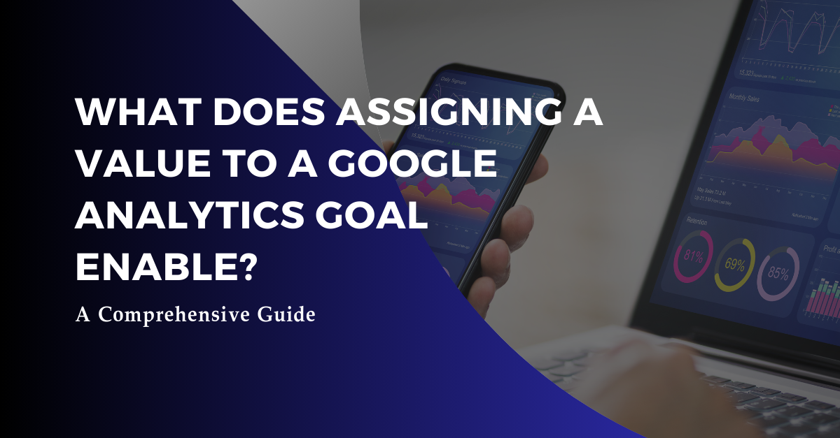 This image is What Does Assigning a Value to a Google Analytics Goal Enable