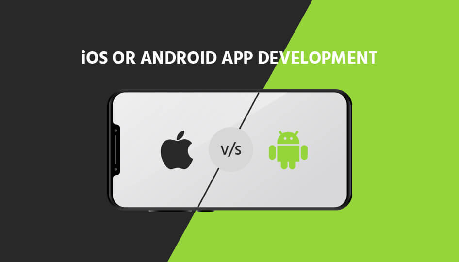 What to Select: iOS or Android for Mobile App Development?