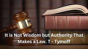 The Dynamics of Law: Deciphering Tymoff’s Observation on Wisdom and Authority